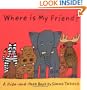 Where is My Friend? (A Hide and Peek Book)