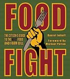 Food Fight: The Citizen's Guide to the Next Food and Farm Bill