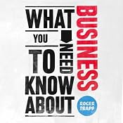 What You Need to Know About: Business | [Roger Trapp]