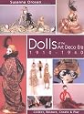 Dolls of the Art Deco Era, 1910-1940: Collect, Restore, Create & Play