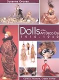 Dolls of the Art Deco Era 1910-1940: Collect, Restore, Create and Play