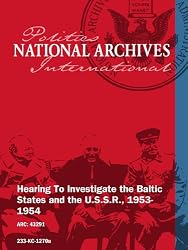 Hearing To Investigate the Baltic States and the U.S.S.R., 1953-1954