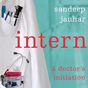 Intern: A Doctor's Initiation | [Sandeep Jauhar]