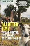 ALLOTTED TIME: TWELVE MONTHS, TWO BLOKES, ONE SHED, NO IDEA