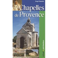 Chapelles de Provence : Chapelles rurales et petits �difices religieux