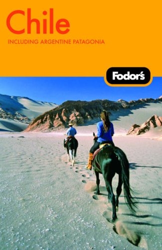 Fodor's Chile, 4th Edition: Including Argentine Patagonia (Travel Guide), by Fodor's
