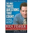 The Only Three Questions That Count: Investing by Knowing What Others Don't (Fisher Investments Press) ~ Ken Fisher