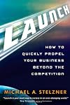Launch : how to quickly propel your business beyond the competition