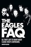 Download The Eagles FAQ: All That's Left to Know About Classic Rock's
Superstars