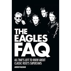 The Eagles FAQ: All That's Left to Know About Classic Rock's Superstars