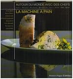 Revue Romain Pages  / La machine à pain autour du monde avec des chefs