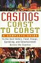 Casinos Coast to Coast : A Complete Guide to the Best Hotels, Foods, Comps, Gambling and Entertainment Across the Country