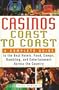 Casinos Coast to Coast : A Complete Guide to the Best Hotels, Foods, Comps, Gambling and Entertainment Across the Country