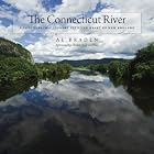 The Connecticut River: A Photographic Journey into the Heart of New England (Garnet Books) by Al Braden and Chelsea Reiff Gwyther