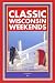 Classic Wisconsin Weekends (Trails Books Guide)