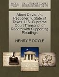 Albert Davis, Jr., Petitioner, v. State of Texas. U.S. Supreme Court Transcript of Record with Supporting Pleadings