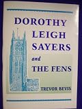 Dorothy Leigh Sayers and the Fens : with an account of her novel, The nine tailors, based on the Cambridgeshire Fens