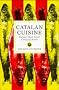 Catalan Cuisine: Europe's Last Great Culinary Secret