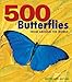 500 Butterflies: From Around the World