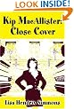 Kip Macallister: Close Cover