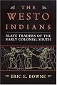 The Westo Indians: Slave Traders of the Early Colonial South