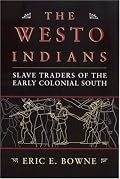 The Westo Indians: Slave Traders of the Early Colonial South