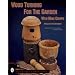 Wood Turning for the Garden: Projects for the Outdoors