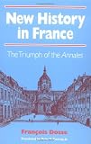 New History in France: THE TRIUMPH OF THE *ANNALES*