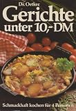 Dr - Oetker: Gerichte unter 10,- DM - Schmackhaft kochen f&uuml;r 4 Personen - Dr. Oetker