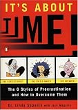  : It's About Time!: The Six Styles of Procrastination and How to Overcome Them