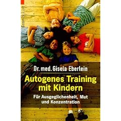 Autogenes Training mit Kindern. F�r Ausgeglichenheit, Mut und Konzentration.
