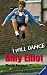 Billy Elliot. I will dance.