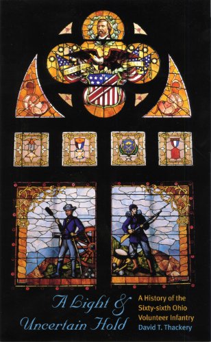 A Light and Uncertain Hold:History of the Sixty Sixth Ohio Volunteer Infantry