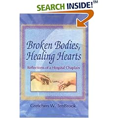 Broken Bodies, Healing Hearts: Reflections of a Hospital Chaplain (Haworth Pastoral Press Religion and Mental Health)