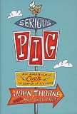 Serious Pig: An American Cook in Search of His Roots