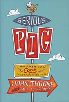 Serious Pig: An American Cook in Search of His Roots