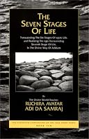 The Seven Stages of Life: Transcending the Six Stages of Egoic Life, and Realizing the Ego-Transcending Seventh Stage of Life, in the Divine Way of Adidam ... Seventeen Companions of the True Dawn Horse)