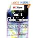 Smart Globalization: Designing Global Strategies, Creating Global Networks (The MIT Sloan Management Review Series)
