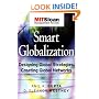 Smart Globalization: Designing Global Strategies, Creating Global Networks (The MIT Sloan Management Review Series)