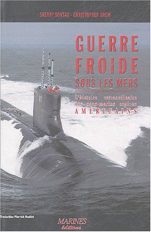 Guerre froide sous les mers : L'histoire méconnue des sous-marins espions américains