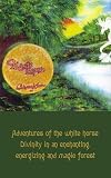 Magic Legend: Adventures of the WHI horse Divinity in an enchanting, energizing and magic forest