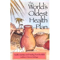 The World's Oldest Health Plan: Health, Nutrition and Healing from the Bible