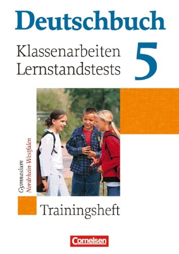 Deutschbuch - Trainingshefte - zu allen allgemeinen Ausgaben/Gymnasium: 5. Schuljahr - Klassenarbeiten, Lernstandstests - Nordrhein-Westfalen: Trainingsheft mit Lösungen