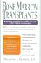 Bone Marrow Transplants: A Guide for Cancer Patients and Their Families
