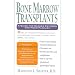 Bone Marrow Transplants: A Guide for Cancer Patients and Their Families