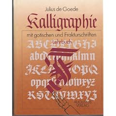 Kalligraphie mit gotischen und Fraktur- Schriften. Lehrbuch. Alphabete und Anwendungen
