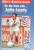 On the Field With Julie Foudy (Matt Christopher Sports Biographies)