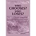 Who Chooses? Who Loses?: Culture, Institutions, and the Unequal Effects of School Choice (Sociology of Education Series Vol 2)
