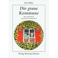 Die graue Kommune: Eine Alternative zum Leben im Altenheim
