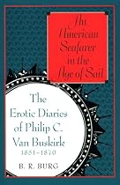 An American Seafarer in the Age of Sail: The Erotic Diaries of Philip C. Van Buskirk, 1851-1870